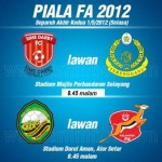 JADUAL PERLAWANAN SEPARUH AKHIR KEDUA PIALA FA 1 MEI 2012 JADUAL PERLAWANAN SEPARUH AKHIR KEDUA PIALA FA 1 MEI 2012